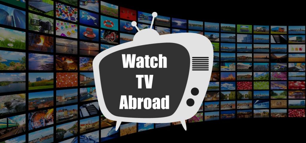 watch tv abroad without vpn connection